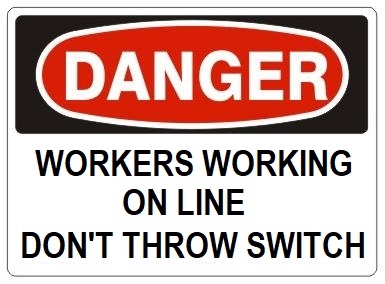 DANGER WORKERS WORKING ON LINE DON'T THROW SWITCH Sign - Choose 7 X 10 - 10 X 14, Pressure Sensitive Vinyl, Plastic or Aluminum.