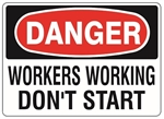DANGER MEN WORKING DON'T START Sign - Choose 7 X 10 - 10 X 14, Pressure Sensitive Vinyl, Plastic or Aluminum.