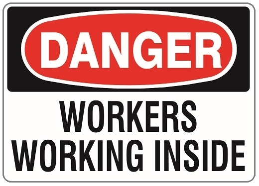 WORKERS WORKING INSIDE - DANGER Sign