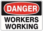 DANGER WORKERS WORKING Sign - Choose 7 X 10 - 10 X 14, Pressure Sensitive Vinyl, Plastic or Aluminum.