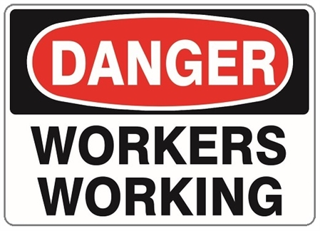 DANGER WORKERS WORKING Sign - Choose 7 X 10 - 10 X 14, Pressure Sensitive Vinyl, Plastic or Aluminum.