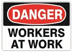 DANGER WORKERS AT WORK Sign - Choose 7 X 10 - 10 X 14, Pressure Sensitive Vinyl, Plastic or Aluminum.