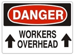 DANGER WORKERS OVERHEAD Sign - Choose 7 X 10 - 10 X 14, Pressure Sensitive Vinyl, Plastic or Aluminum.