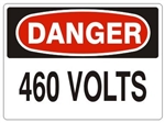 DANGER 460 VOLTS Sign - Choose 7 X 10 - 10 X 14, Self Adhesive Vinyl, Plastic or Aluminum.