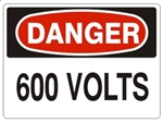 DANGER 600 VOLTS, Safety Sign - Choose 7 X 10 - 10 X 14, Self Adhesive Vinyl, Plastic or Aluminum.