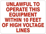 UNLAWFUL TO OPERATE THIS EQUIPMENT WITHIN 10 FEET OF HIGH VOLTAGE LINES, OSHA Safety Sign, Choose 7 X 10 - 10 X 14, Pressure Sensitive Vinyl, Plastic or Aluminum.
