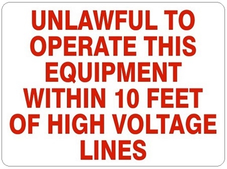 UNLAWFUL TO OPERATE THIS EQUIPMENT WITHIN 10 FEET OF HIGH VOLTAGE LINES, OSHA Safety Sign, Choose 7 X 10 - 10 X 14, Pressure Sensitive Vinyl, Plastic or Aluminum.