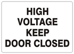 HIGH VOLTAGE KEEP DOOR CLOSED Sign - Choose 7 X 10 - 10 X 14, Self adhesive Vinyl, Plastic or Aluminum.
