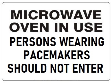 Microwave Oven In Use Persons Wearing Pacemakers Should Not Enter Sign - Choose 7 X 10 - 10 X 14, Self Adhesive Vinyl, Plastic or Aluminum.