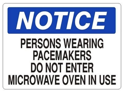 Notice Persons Wearing Pacemakers Do Not Enter Microwave Oven In Use Sign - Choose 7 X 10 - 10 X 14, Self Adhesive Vinyl, Plastic or Aluminum.