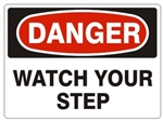 DANGER WATCH YOUR STEP Sign - Choose 7 X 10 - 10 X 14, Self Adhesive Vinyl, Plastic or Aluminum.