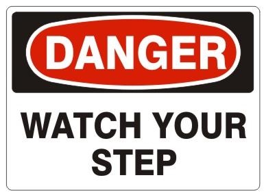 DANGER WATCH YOUR STEP Sign - Choose 7 X 10 - 10 X 14, Self Adhesive Vinyl, Plastic or Aluminum.