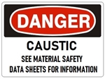 Danger Caustic See Material Safety Data Sheet For More Information Sign - Choose 7 X 10 - 10 X 14, Self Adhesive Vinyl, Plastic or Aluminum.