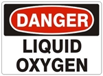 DANGER LIQUID OXYGEN Sign - Choose 7 X 10 - 10 X 14, Self Adhesive Vinyl, Plastic or Aluminum.