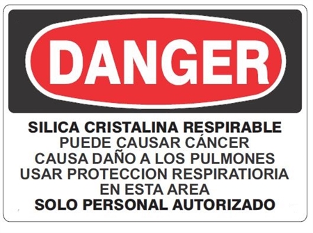 Spanish, DANGER RESPIRABLE CRYSTALLINE SILICA MAY CAUSE CANCER, CAUSES DAMAGE TO LUNGS WEAR RESPIRATORY PROTECTION IN THIS AREA AUTHORIZED PERSONNEL ONLY Sign - Choose 7 X 10 - 10 X 14, Self Adhesive Vinyl, Plastic or Aluminum.