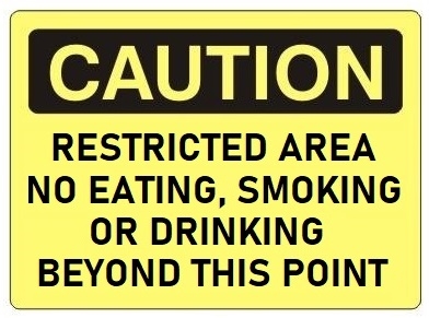 CAUTION RESTRICTED AREA NO EATING, SMOKING OR DRINKING BEYOND THIS POINT Sign - Choose 7 X 10 - 10 X 14, Self Adhesive Vinyl, Plastic or Aluminum.