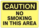CAUTION NO SMOKING IN THIS AREA Signs - Choose 7 X 10 - 10 X 14, Self Adhesive Vinyl, Plastic or Aluminum.