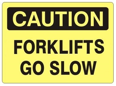 CAUTION FORKLIFTS GO SLOW Sign - Choose 7 X 10 - 10 X 14, Self Adhesive Vinyl, Plastic or Aluminum.