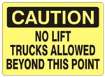 CAUTION NO LIFT TRUCKS ALLOWED BEYOND THIS POINT Sign - Choose 7 X 10 - 10 X 14, Self Adhesive Vinyl, Plastic or Aluminum.