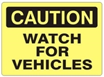 CAUTION WATCH FOR VEHICLES Sign - Choose 7 X 10 - 10 X 14, Self Adhesive Vinyl, Plastic or Aluminum.