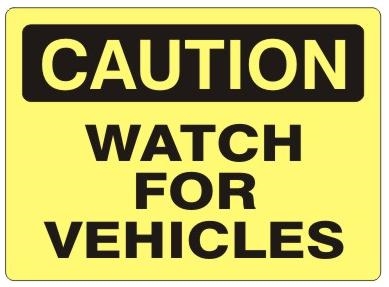 CAUTION WATCH FOR VEHICLES Sign - Choose 7 X 10 - 10 X 14, Self Adhesive Vinyl, Plastic or Aluminum.