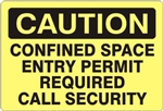CAUTION CONFINED SPACE ENTRY PERMIT REQUIRED CALL SECURITY Sign - Choose 7 X 10 - 10 X 14, Self Adhesive Vinyl, Plastic or Aluminum.