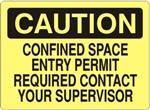 CAUTION CONFINED SPACE ENTRY PERMIT REQUIRED CONTACT YOUR SUPERVISOR Sign - Choose 7 X 10 - 10 X 14, Self Adhesive Vinyl, Plastic or Aluminum.