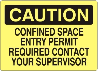 CAUTION CONFINED SPACE ENTRY PERMIT REQUIRED CONTACT YOUR SUPERVISOR Sign - Choose 7 X 10 - 10 X 14, Self Adhesive Vinyl, Plastic or Aluminum.