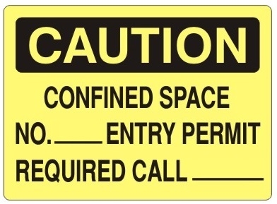 CAUTION CONFINED SPACE N0.____ ENTRY PERMIT REQUIRED CALL______ Sign - Choose 7 X 10 - 10 X 14, Self Adhesive Vinyl, Plastic or Aluminum.