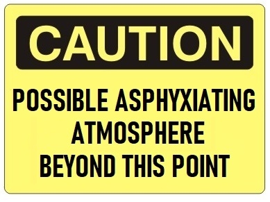 CAUTION POSSIBLE ASPHYXIATING ATMOSPHERE BEYOND THIS POINT Sign - Choose 7 X 10 - 10 X 14, Self Adhesive Vinyl, Plastic or Aluminum.