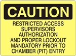Caution Restricted Access Supervisors Authorization and Proper Lockout Mandatory Prior to Chamber (Pit) Entry Sign - Choose 7 X 10 - 10 X 14, Self Adhesive Vinyl, Plastic or Aluminum.