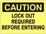 CAUTION LOCK OUT REQUIRED BEFORE ENTERING Sign - Choose 7 X 10 - 10 X 14, Self Adhesive Vinyl, Plastic or Aluminum.