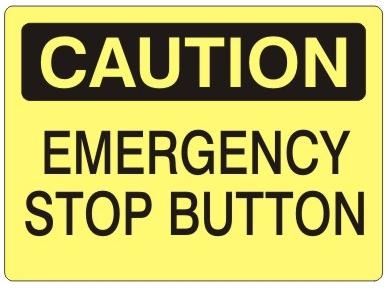 CAUTION EMERGENCY STOP BUTTON Sign - Choose 7 X 10 - 10 X 14, Self Adhesive Vinyl, Plastic or Aluminum.