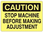 CAUTION STOP MACHINE BEFORE MAKING ADJUSTMENT Sign - Choose 7 X 10 - 10 X 14, Self Adhesive Vinyl, Plastic or Aluminum.