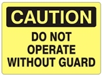CAUTION DO NOT OPERATE WITHOUT GUARD, Sign - Choose 7 X 10 - 10 X 14, Self Adhesive Vinyl, Plastic or Aluminum.