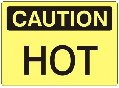 Caution Hot Sign - Choose 7 X 10 - 10 X 14, Pressure Sensitive Vinyl, Plastic or Aluminum.