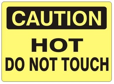 CAUTION HOT DO NOT TOUCH Sign - Choose 7 X 10 - 10 X 14, Pressure Sensitive Vinyl, Plastic or Aluminum.