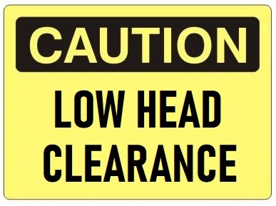 Caution Low Head Clearance Sign - Choose 7 X 10 - 10 X 14, Pressure Sensitive Vinyl, Plastic or Aluminum.