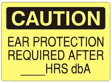 CAUTION EAR PROTECTION REQUIRED AFTER XXX HRS dbA Sign - Choose 7 X 10 - 10 X 14, Self Adhesive Vinyl, Plastic or Aluminum.