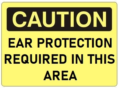 CAUTION EAR PROTECTION REQUIRED IN THIS AREA Sign - Choose 7 X 10 - 10 X 14, Self Adhesive  Vinyl, Plastic or Aluminum.