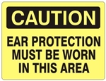 CAUTION EAR PROTECTION MUST BE WORN IN THIS AREA Sign - Choose 7 X 10 - 10 X 14, Self Adhesive Vinyl, Plastic or Aluminum.