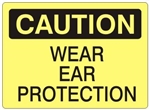 CAUTION WEAR EAR PROTECTION Sign - Choose 7 X 10 - 10 X 14, Self Adhesive Vinyl, Plastic or Aluminum.