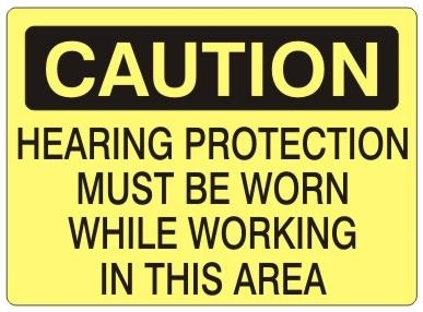 CAUTION HEARING PROTECTION MUST BE WORN WHILE WORKING IN THIS AREA Sign - Choose 7 X 10 - 10 X 14, Self Adhesive Vinyl, Plastic or Aluminum.
