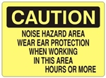 CAUTION NOISE HAZARD AREA WEAR EAR PROTECTION WHEN WORKING IN THIS AREA (Blank) HOURS OR MORE Sign - Choose 7 X 10 - 10 X 14, Self Adhesive Vinyl, Plastic or Aluminum.