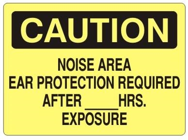 CAUTION NOISE AREA EAR PROTECTION REQUIRED AFTER (Blank) HRS. EXPOSURE Sign - Choose 7 X 10 - 10 X 14, Self Adhesive Vinyl, Plastic or Aluminum.