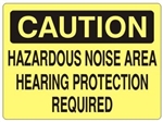 CAUTION HAZARDOUS NOISE AREA HEARING PROTECTION REQUIRED Sign - Choose 7 X 10 - 10 X 14, Self Adhesive Vinyl, Plastic or Aluminum.