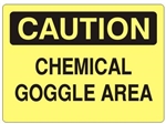 CAUTION CHEMICAL GOGGLE AREA Sign - Choose 7 X 10 - 10 X 14, Self Adhesive Vinyl, Plastic or Aluminum.