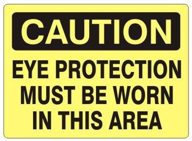CAUTION EYE PROTECTION MUST BE WORN IN THIS AREA Sign - Choose 7 X 10 - 10 X 14, Self Adhesive Vinyl, Plastic or Aluminum.