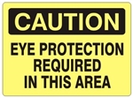 CAUTION EYE PROTECTION REQUIRED IN THIS AREA Sign - Choose 7 X 10 - 10 X 14, Self Adhesive Vinyl, Plastic or Aluminum.