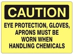 CAUTION EYE PROTECTION, GLOVES, APRONS MUST BE WORN HANDLING CHEMICALS Sign - Choose 7 X 10 - 10 X 14, Self Adhesive Vinyl, Plastic or Aluminum.